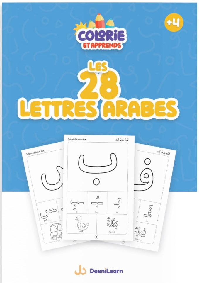 Colorie et apprends: Cahier éducatif des 28 lettres arabes